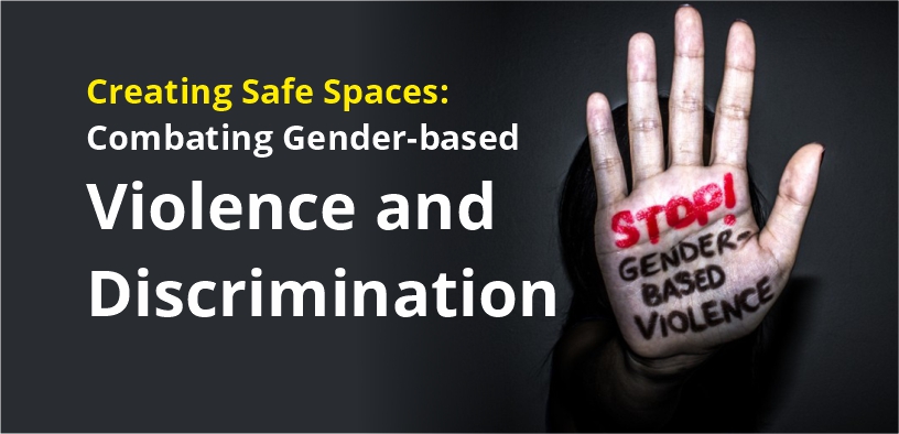 Creating Safe Spaces: Combating Gender-based Violence and Discrimination