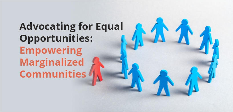 Equal Opportunities: Empowering Marginalized Communities