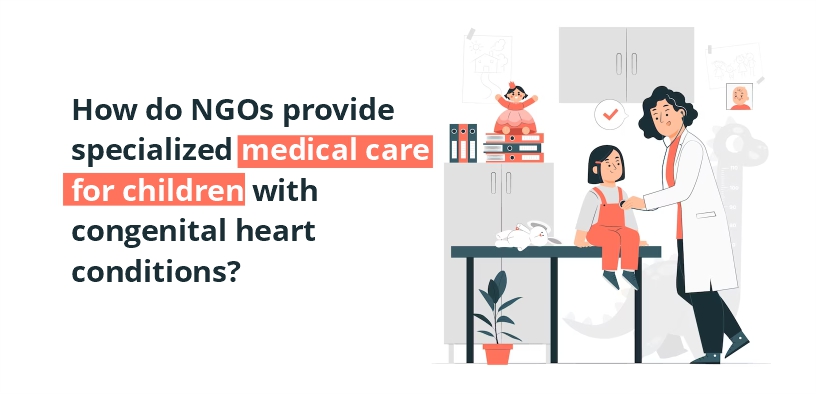 How do NGOs provide specialized medical care for children with congenital heart conditions?